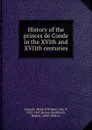 History of the princes de Conde in the XVIth and XVIIth centuries - Henri d'Orleans Aumale
