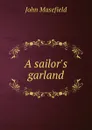 A sailor.s garland - John Masefield