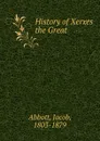 History of Xerxes the Great - Jacob Abbott