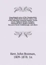 Genealogical notes of the Chamberlaine family of Maryland, (Eastern shore,) and of the following connected families: Neale-Lloyd, Tilghman Robins, Hollyday-Hammond-Dyer, Hughes-Stockton, Hayward, Nicols-Goldsborough, and others - John Bozman Kerr