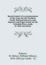 Special report of a reconnoissance of the route for the Northern Pacific Railroad between Lake Superior and Puget Sound via the Columbia River, made in 1869 microform - William Milnor Roberts