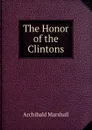 The Honor of the Clintons - Archibald Marshall