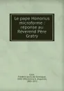 Le pape Honorius microforme : reponse au Reverend Pere Gratry - Frédéric-Louis-de-Gonzague Colin