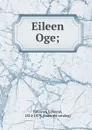 Eileen Oge; - Edmund Falconer