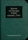 Survey of Chicago Public schools, 1914 - Chicago Public Schools