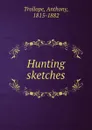 Hunting sketches - Trollope Anthony