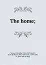 The home; - Fredrika Bremer