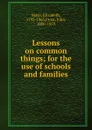 Lessons on common things; for the use of schools and families - Elizabeth Mayo