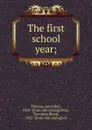 The first school year; - Anna Bell Thomas