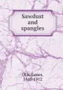 Sawdust and spangles - James Otis