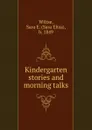 Kindergarten stories and morning talks - Sara Eliza Wiltse