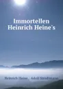 Immortellen Heinrich Heine.s - Heinrich Heine
