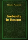 Inebriety in Boston . - Maurice Parmelee