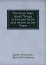 The Inner Man: Good Things to Eat and Drink and where to Get Them - Daniel O'Connell