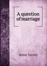 A question of marriage - Jessie Vaizey