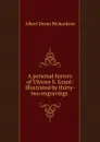 A personal history of Ulysses S. Grant: illustrated by thirty-two engravings . - Albert Deane Richardson