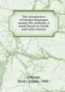 The interpreters of foreign languages among the ancients; a study based on Greek and Latin sources - Henry Snyder Gehman