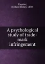 A psychological study of trade-mark infringement - Richard Henry Paynter