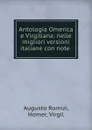 Antologia Omerica e Virgiliana: nelle migliori versioni italiane con note . - Augusto Romizi