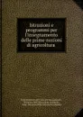 Istruzioni e programmi per l.insegnamento delle prime nozioni di agricoltura . - Italy Ministero dell 'educazione nazionale