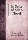 In Spite of All: A Novel - Edna Lyall