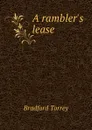 A rambler.s lease - Bradford Torrey