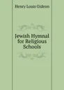 Jewish Hymnal for Religious Schools - Henry Louis Gideon