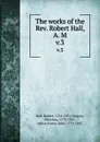 The works of the Rev. Robert Hall, A. M. v.3 - Robert Hall