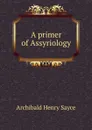 A primer of Assyriology - Archibald Henry Sayce