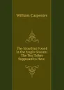 The Israelites Found in the Anglo-Saxons: The Ten Tribes Supposed to Have . - William Carpenter