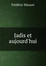 Jadis et aujourd.hui - Masson Frederic