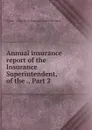 Annual insurance report of the Insurance Superintendent, of the ., Part 2 - Illinois. Office of the Insurance Superintendent