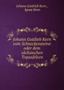 Johann Gottlieb Kern vom Schneckensteine oder dem sachsischen Topasfelsen - Johann Gottlieb Kern