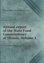 Annual report of the State Food Commissioner of Illinois, Volume 4 - Illinois. State Food Commissioner