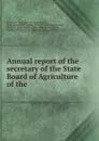 Annual report of the secretary of the State Board of Agriculture of the . - Michigan. State Board of Agriculture