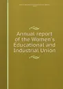 Annual report of the Women.s Educational and Industrial Union - Women's Educational and Industrial Union