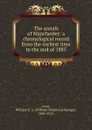 The annals of Manchester: a chronological record from the earliest time to the end of 1885 - William Edward Armytage Axon