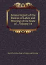 Annual report of the Bureau of Labor and Printing of the State of ., Volume 14 - North Carolina. Dept. of Labor and Printing