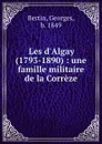 Les d.Algay (1793-1890) : une famille militaire de la Correze - Georges Bertin