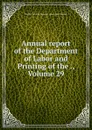 Annual report of the Department of Labor and Printing of the ., Volume 29 - North Carolina. Dept. of Labor and Printing