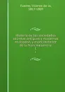 Historia de las sociedades secretas antiguas y modernas en Espana, y especialmente de la francmasoneria. 1 - Vicente de la Fuente