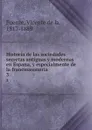 Historia de las sociedades secretas antiguas y modernas en Espana, y especialmente de la francmasoneria. 3 - Vicente de la Fuente