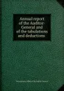 Annual report of the Auditor-General and of the tabulations and deductions . - Pennsylvania. Office of the Auditor General