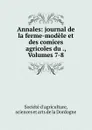 Annales: journal de la ferme-modele et des comices agricoles du ., Volumes 7-8 - Société d'agriculture