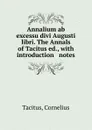 Annalium ab excessu divi Augusti libri. The Annals of Tacitus ed., with introduction . notes - Cornelius Tacitus