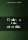 Khaled, a tale of Arabia - F. Marion Crawford