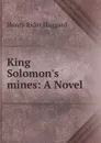 King Solomon.s mines: A Novel - Henry Rider Haggard