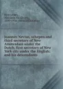 Joannes Nevius, schepen and third secretary of New Amsterdam under the Dutch, first secretary of New York city under the English; and his descendants - Abraham van Doren Honeyman