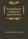 Kurzgefasste englische Sprachlehre - Friedrich Wilhelm Gesenius