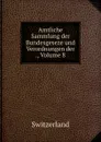 Amtliche Sammlung der Bundesgeseze und Verordnungen der ., Volume 8 - Switzerland